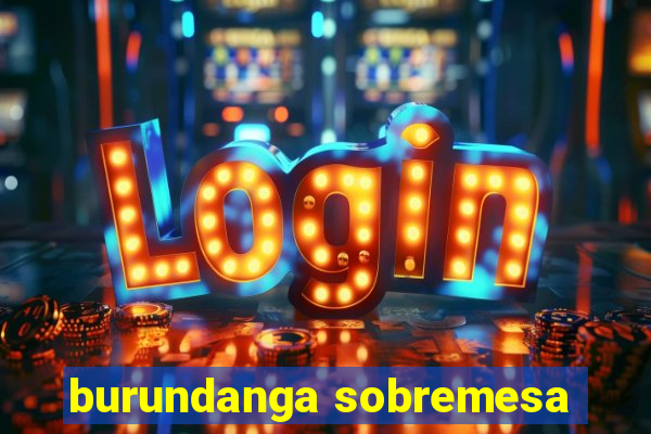 burundanga sobremesa